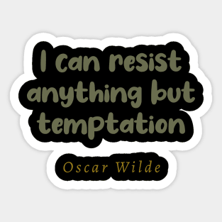 I Can Resist Anything But Temptation Sticker